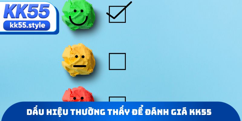 Dấu hiệu thường thấy để đánh giá KK55 có lừa đảo không